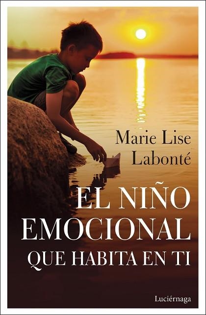 NIÑO EMOCIONAL QUE HABITA EN TI, EL | 9788418015038 | LABONTÉ, MARIE LISE | Llibreria Drac - Llibreria d'Olot | Comprar llibres en català i castellà online