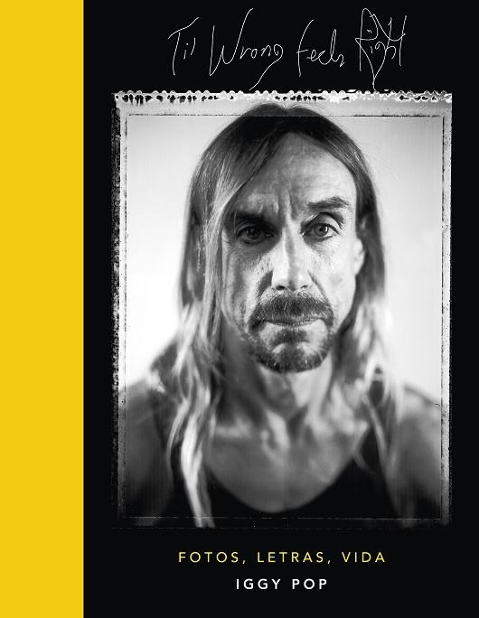 TIL WRONG FEELS RIGHT | 9788448026554 | IGGY POP | Llibreria Drac - Llibreria d'Olot | Comprar llibres en català i castellà online