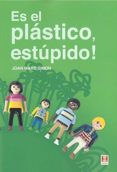 ES EL PLASTICO ESTUPIDO | 9788494904479 | SIMON, JOAN MARC | Llibreria Drac - Llibreria d'Olot | Comprar llibres en català i castellà online