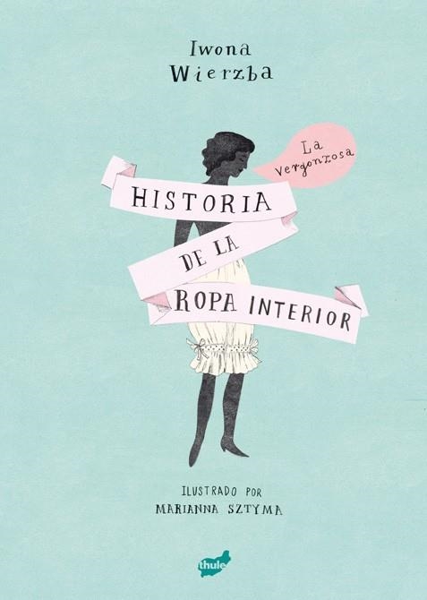 VERGONZOSA HISTORIA DE LA ROPA INTERIOR, LA | 9788416817542 | WIERZBA, IWONA | Llibreria Drac - Llibreria d'Olot | Comprar llibres en català i castellà online