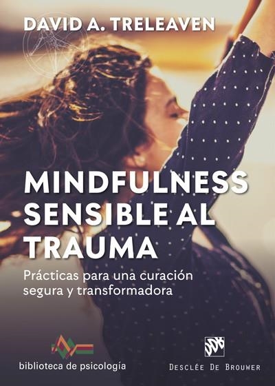 MINDFULNESS SENSIBLE AL TRAUMA. PRÁCTICAS PARA UNA CURACIÓN SEGURA Y TRANSFORMAD | 9788433030917 | TRELEAVEN, DAVID A. | Llibreria Drac - Llibreria d'Olot | Comprar llibres en català i castellà online