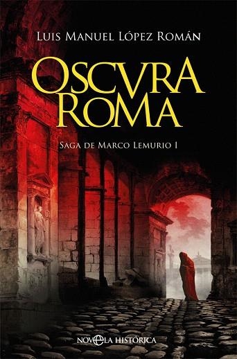 OSCURA ROMA | 9788491647447 | LÓPEZ, LUIS MANUEL | Llibreria Drac - Librería de Olot | Comprar libros en catalán y castellano online