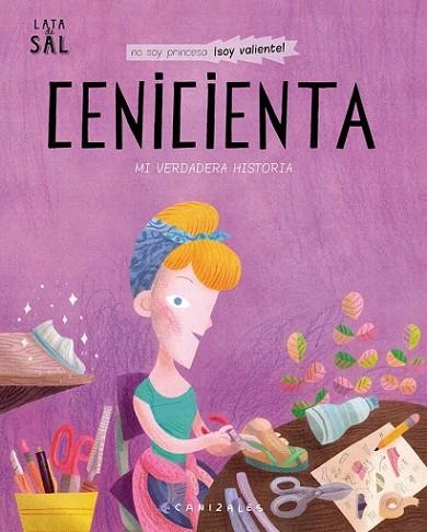 CENICIENTA MI VERDADERA HISTORIA | 9788494992667 | CANIZALES | Llibreria Drac - Llibreria d'Olot | Comprar llibres en català i castellà online