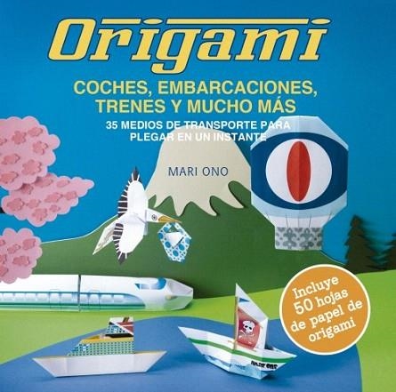 ORIGAMI COCHES, EMBARCACIONES, TRENES Y MUCHO MAS | 9788412026948 | ONO, MARI | Llibreria Drac - Llibreria d'Olot | Comprar llibres en català i castellà online