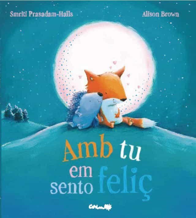 AMB TU EM SENTO FELIÇ | 9788484706090 | PASADAM-HALLS, SMRITI | Llibreria Drac - Llibreria d'Olot | Comprar llibres en català i castellà online