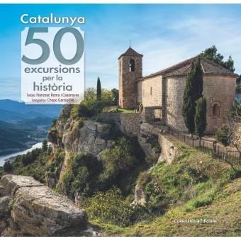 CATALUNYA: 50 EXCURSIONS PER LA HISTORIA | 9788490349120 | DD.AA. | Llibreria Drac - Librería de Olot | Comprar libros en catalán y castellano online