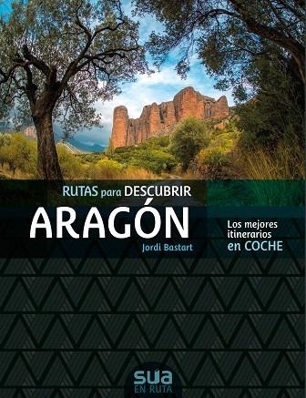 RUTAS PARA DESCUBIR ARAGÓN | 9788482167305 | BASTART, JORDI | Llibreria Drac - Librería de Olot | Comprar libros en catalán y castellano online