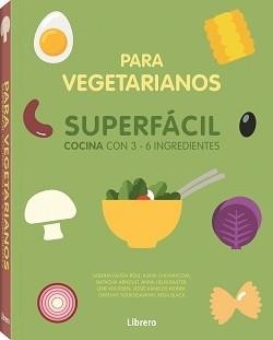 COCINA SUPERFACIL PARA VEGETARIANOS | 9789463594486 | DD.AA. | Llibreria Drac - Llibreria d'Olot | Comprar llibres en català i castellà online