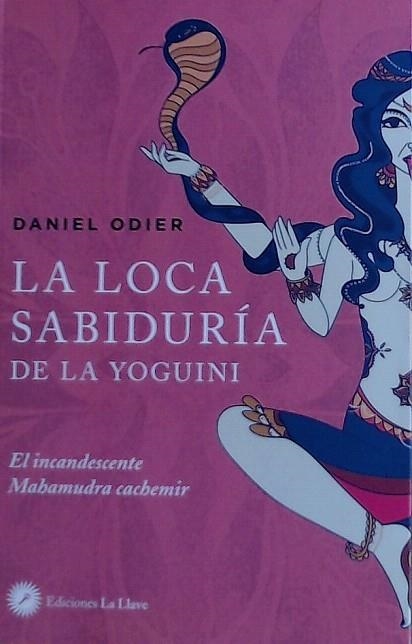 LOCA SABIDURIA DE LA YOGUINI,LA | 9788416145720 | ODIER,DANIEL | Llibreria Drac - Librería de Olot | Comprar libros en catalán y castellano online