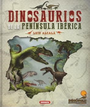 DINOSAURIOS DE LA PENÍNSULA IBÉRICA | 9788467772012 | ALCALÁ, LUIS | Llibreria Drac - Llibreria d'Olot | Comprar llibres en català i castellà online