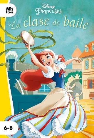 PRINCESAS. LA CLASE DE BAILE. NARRATIVA AMARILLA | 9788417062255 | DISNEY | Llibreria Drac - Llibreria d'Olot | Comprar llibres en català i castellà online