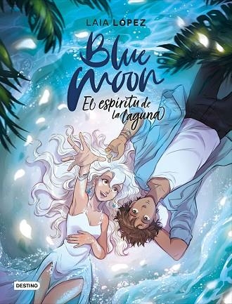 BLUE MOON. EL ESPÍRITU DE LA LAGUNA (MOON 2) | 9788408224884 | LÓPEZ, LAIA | Llibreria Drac - Librería de Olot | Comprar libros en catalán y castellano online