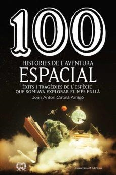 100 HISTORIES DE L'AVENTURA ESPACIAL | 9788490349144 | CATALA AMIGO, JOAN ANTON | Llibreria Drac - Llibreria d'Olot | Comprar llibres en català i castellà online