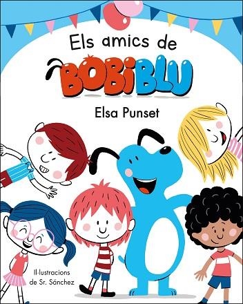 AMICS DE BOBIBLÚ, ELS (BOBLIBLÚ) | 9788448854652 | PUNSET, ELSA | Llibreria Drac - Llibreria d'Olot | Comprar llibres en català i castellà online