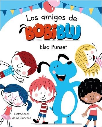 AMIGOS DE BOBIBLÚ, LOS (BOBLIBLÚ) | 9788448854638 | PUNSET, ELSA; SR. SÁNCHEZ | Llibreria Drac - Llibreria d'Olot | Comprar llibres en català i castellà online