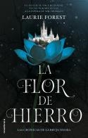 FLOR DE HIERRO, LA. LAS CRÓNICAS DE LA BRUJA NEGRA VOL. II | 9788417805753 | FOREST, LAURIE | Llibreria Drac - Llibreria d'Olot | Comprar llibres en català i castellà online