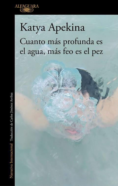 CUANTO MÁS PROFUNDA ES EL AGUA, MÁS FEO ES EL PEZ | 9788420438771 | APEKINA, KATYA | Llibreria Drac - Llibreria d'Olot | Comprar llibres en català i castellà online