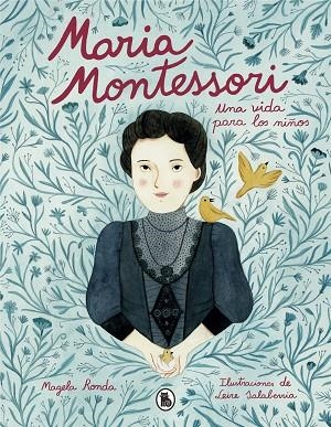 MARÍA MONTESSORI. UNA VIDA PARA LOS NIÑOS | 9788402423290 | RONDA, MAGELA; SALABERRÍA, LEIRE | Llibreria Drac - Llibreria d'Olot | Comprar llibres en català i castellà online