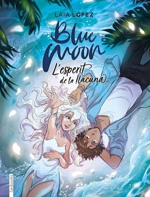 BLUE MOON. L'ESPERIT DE LA LLACUNA | 9788417515768 | LÓPEZ, LAIA | Llibreria Drac - Llibreria d'Olot | Comprar llibres en català i castellà online