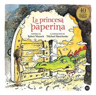 PRINCESA PAPERINA, LA | 9788418134357 | MUNSCH, ROBERT; MARTCHENKO, MICHAEL | Llibreria Drac - Llibreria d'Olot | Comprar llibres en català i castellà online