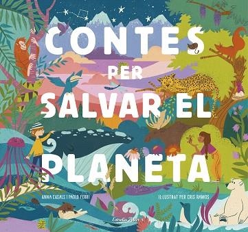 CONTES PER SALVAR EL PLANETA | 9788418134425 | FERRI, PAOLO; RAMOS, MARÍA CRISTINA | Llibreria Drac - Llibreria d'Olot | Comprar llibres en català i castellà online