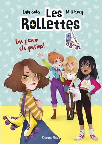 ENS POSEM ELS PATINS! (LES ROLLETTES 1) | 9788418134227 | SOLER, LAIA | Llibreria Drac - Librería de Olot | Comprar libros en catalán y castellano online