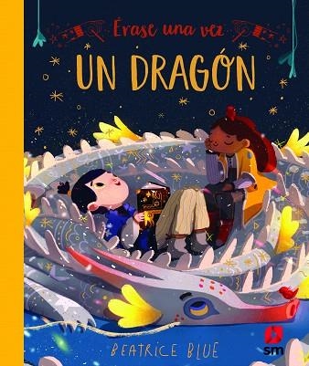 ÉRASE UNA VEZ UN DRAGÓN | 9788413182155 | BLUE, BEATRICE | Llibreria Drac - Llibreria d'Olot | Comprar llibres en català i castellà online