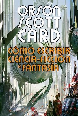 CÓMO ESCRIBIR CIENCIA-FICCIÓN Y FANTASÍA | 9788498891287 | CARD, ORSON SCOTT | Llibreria Drac - Llibreria d'Olot | Comprar llibres en català i castellà online