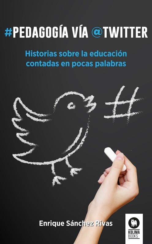 PEDAGOGÍA VÍA TWITTER | 9788416364886 | SÁNCHEZ RIVAS, ENRIQUE | Llibreria Drac - Llibreria d'Olot | Comprar llibres en català i castellà online