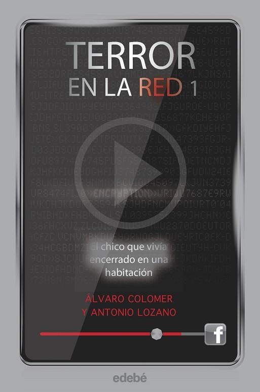 TERROR EN LA RED I: EL CHICO QUE VIVÍA ENCERRADO EN UNA HABITACIÓN, DE ANTONIO L | 9788468307169 | LOZANO, ANTONIO; COLOMER, ÁLVARO | Llibreria Drac - Librería de Olot | Comprar libros en catalán y castellano online