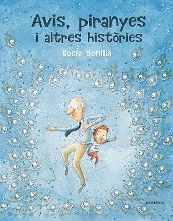 AVIS, PIRANYES I ALTRES HISTORIES | 9788417599614 | BONILLA, ROCIO | Llibreria Drac - Llibreria d'Olot | Comprar llibres en català i castellà online