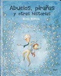 ABUELOS, PIRAÑAS Y OTRAS HISTORIAS | 9788491423966 | BONILLA, ROCIO | Llibreria Drac - Llibreria d'Olot | Comprar llibres en català i castellà online