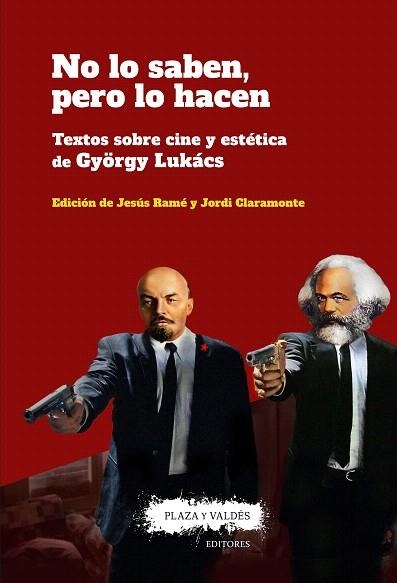 NO LO SABEN, PERO LO HACEN. TEXTOS SOBRE CINE Y ESTÉTICA DE GYÖRGY LUKÁCS | 9788417121150 | LUKÁCS, GYÖRGY; CLARAMONTE, JORDI; RAMÉ, JESÚS | Llibreria Drac - Llibreria d'Olot | Comprar llibres en català i castellà online