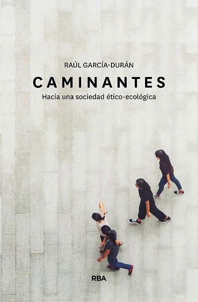 CAMINANTES. HACIA UNA SOCIEDAD ETICO-ECOLOGICA | 9788491873549 | GARCIA-DURANC, RAUL | Llibreria Drac - Llibreria d'Olot | Comprar llibres en català i castellà online