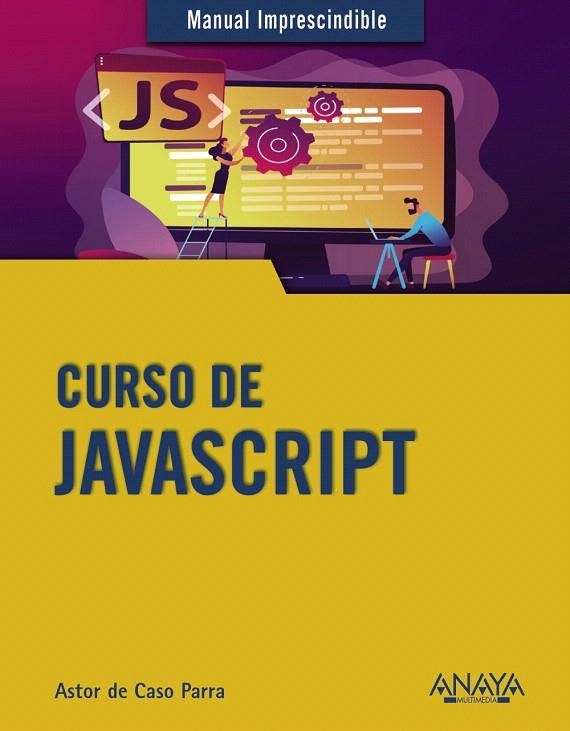 CURSO DE JAVASCRIPT | 9788441542280 | DE CASO PARRA, ASTOR | Llibreria Drac - Llibreria d'Olot | Comprar llibres en català i castellà online