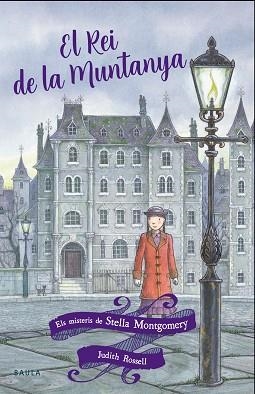 REI DE LA MUNTANYA, EL (ELS MISTERIS DE STELLA MONTGOMERY 3) | 9788447939640 | ROSSELL, JUDITH | Llibreria Drac - Llibreria d'Olot | Comprar llibres en català i castellà online