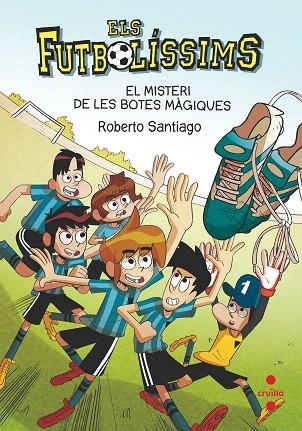 MISTERI DE LES BOTES MÀGIQUES, EL (FUTBOLÍSSIMS 17) | 9788466147835 | SANTIAGO, ROBERTO | Llibreria Drac - Llibreria d'Olot | Comprar llibres en català i castellà online