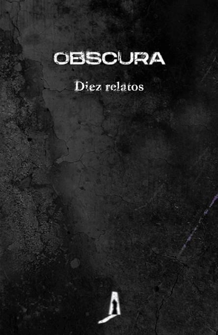 OBSCURA. DIEZ RELATOS | 9788412165418 | RHEI, SOFÍA; SISÍ, CARLOS; MORIES, NIEVES; JURADO, CRISTINA; Y OTROS | Llibreria Drac - Llibreria d'Olot | Comprar llibres en català i castellà online