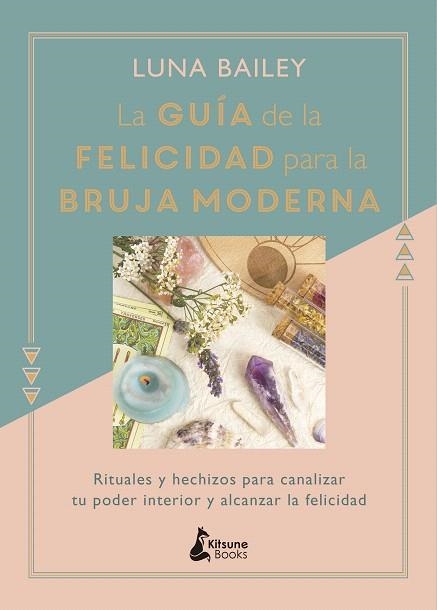 GUÍA DE LA FELICIDAD PARA LA BRUJA MODERNA, LA | 9788416788422 | BAILEY, LUNA | Llibreria Drac - Llibreria d'Olot | Comprar llibres en català i castellà online