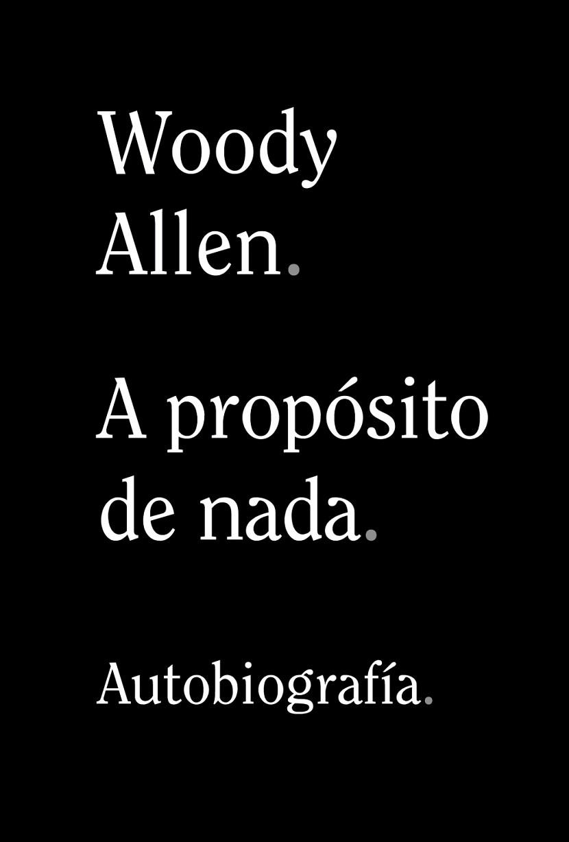 A PROPÓSITO DE NADA | 9788491819950 | ALLEN, WOODY | Llibreria Drac - Llibreria d'Olot | Comprar llibres en català i castellà online