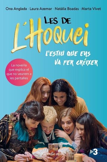 LES DE L'HOQUEI: L'ESTIU QUE ENS VA FER CRÉIXER | 9788417909475 | ANGLADA, ONA; AZEMAR, LAURA; BOADAS, NATÀLIA | Llibreria Drac - Llibreria d'Olot | Comprar llibres en català i castellà online