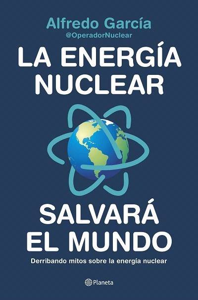 ENERGÍA NUCLEAR SALVARÁ EL MUNDO, LA | 9788408226772 | GARCÍA, ALFRED: @OPERADORNUCLEAR | Llibreria Drac - Llibreria d'Olot | Comprar llibres en català i castellà online