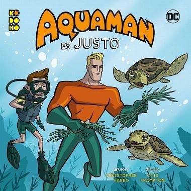 HÉROES DC: AQUAMAN ES JUSTO | 9788418180781 | HARBO, CHRISTOPHER | Llibreria Drac - Llibreria d'Olot | Comprar llibres en català i castellà online