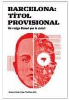 BARCELONA: TÍTOL PROVISIONAL. UN VIATGE LITERARI PER LA CIUTAT | 9788491562672 | GOMILA, ANDREU; PICCINO, DIEGO | Llibreria Drac - Llibreria d'Olot | Comprar llibres en català i castellà online