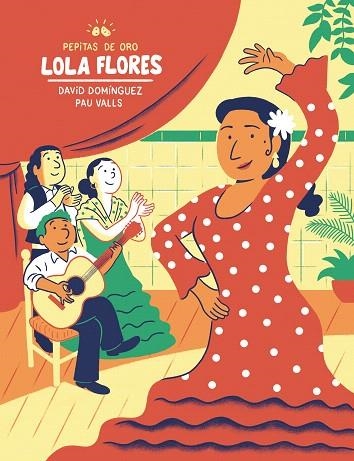 PEPITAS DE ORO. LOLA FLORES | 9788448855109 | DOMÍNGUEZ, DAVID; VALLS, PAU | Llibreria Drac - Llibreria d'Olot | Comprar llibres en català i castellà online