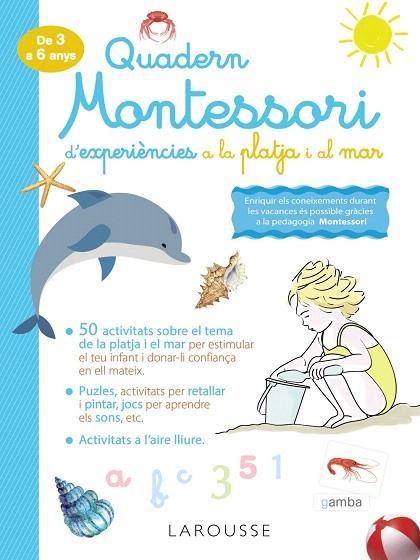 QUADERN MONTESSORI D'EXPERIÈNCIES A LA PLATJA I AL MAR (DE 3 A 6 ANYS) | 9788418100345 | LAROUSSE EDITORIAL | Llibreria Drac - Librería de Olot | Comprar libros en catalán y castellano online