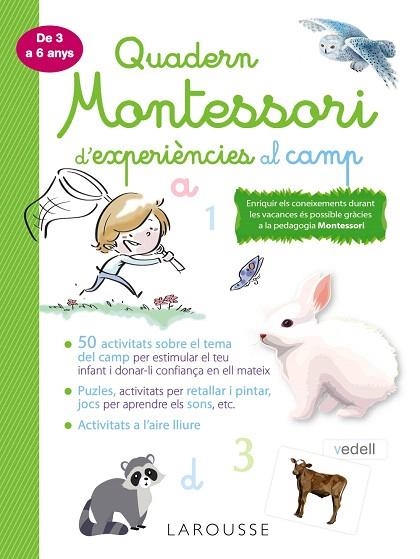 QUADERN MONTESSORI D'EXPERIÈNCIES AL CAMP (DE 3 A 6 ANYS) | 9788418100369 | LAROUSSE EDITORIAL | Llibreria Drac - Librería de Olot | Comprar libros en catalán y castellano online