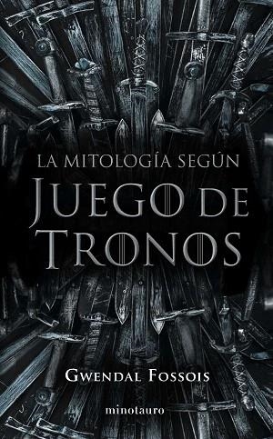 MITOLOGÍA SEGÚN JUEGO DE TRONOS, LA | 9788445008980 | FOSSOIS, GWENDAL | Llibreria Drac - Llibreria d'Olot | Comprar llibres en català i castellà online