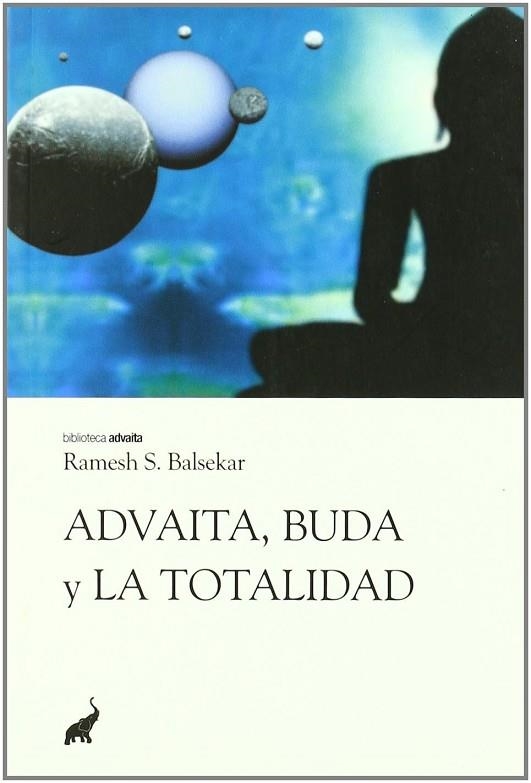 ADVAITA, BUDA Y LA TOTALIDAD | 9788493565992 | BALSEKAR, RAMESH S. | Llibreria Drac - Llibreria d'Olot | Comprar llibres en català i castellà online