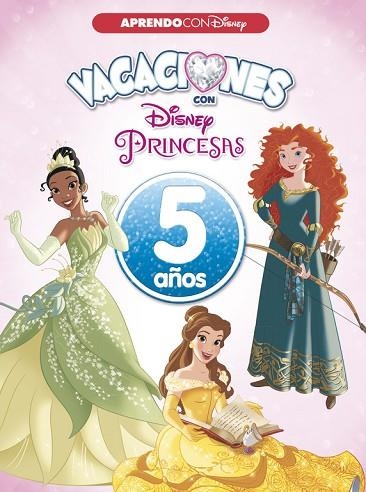 VACACIONES CON LAS PRINCESAS DISNEY. 5 AÑOS (APRENDO CON DISNEY) | 9788416931552 | DISNEY | Llibreria Drac - Llibreria d'Olot | Comprar llibres en català i castellà online